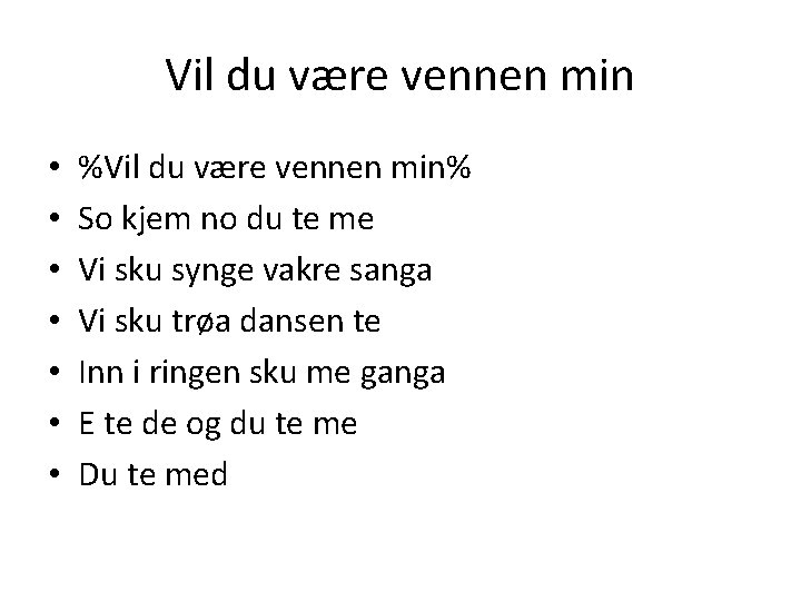 Vil du være vennen min • • %Vil du være vennen min% So kjem