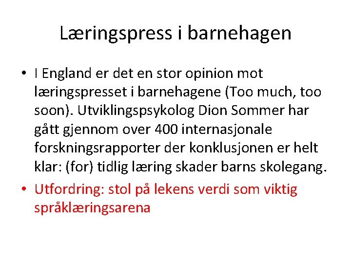 Læringspress i barnehagen • I England er det en stor opinion mot læringspresset i