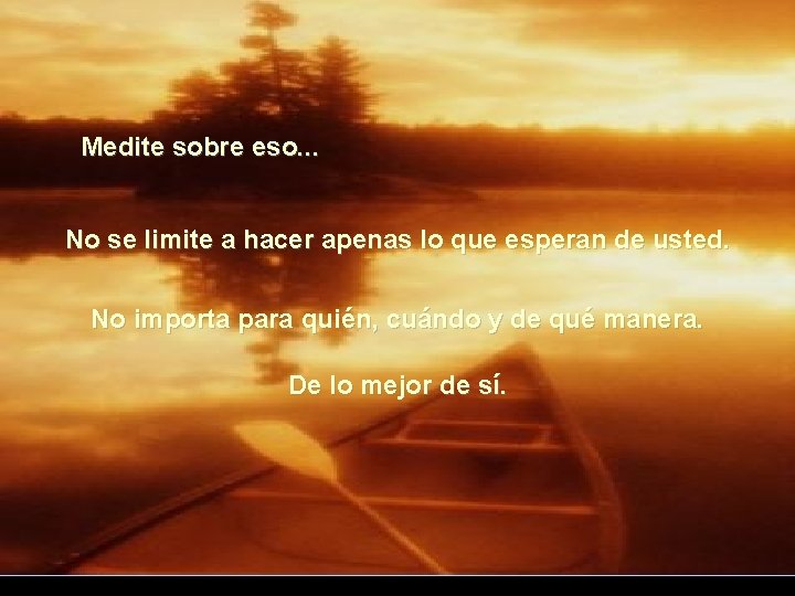 Medite sobre eso. . . No se limite a hacer apenas lo que esperan