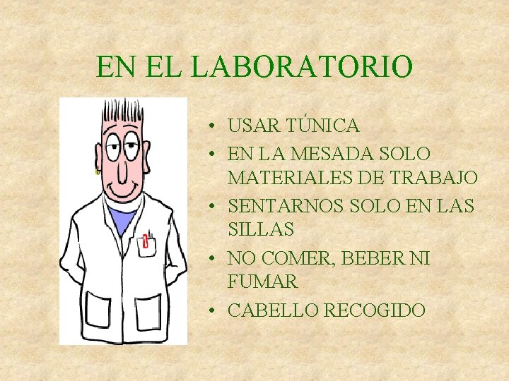 EN EL LABORATORIO • USAR TÚNICA • EN LA MESADA SOLO MATERIALES DE TRABAJO