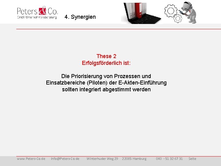 4. Synergien These 2 Erfolgsförderlich ist: Die Priorisierung von Prozessen und Einsatzbereiche (Piloten) der