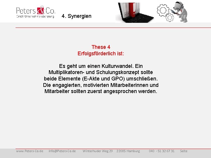 4. Synergien These 4 Erfolgsförderlich ist: Es geht um einen Kulturwandel. Ein Multiplikatoren- und