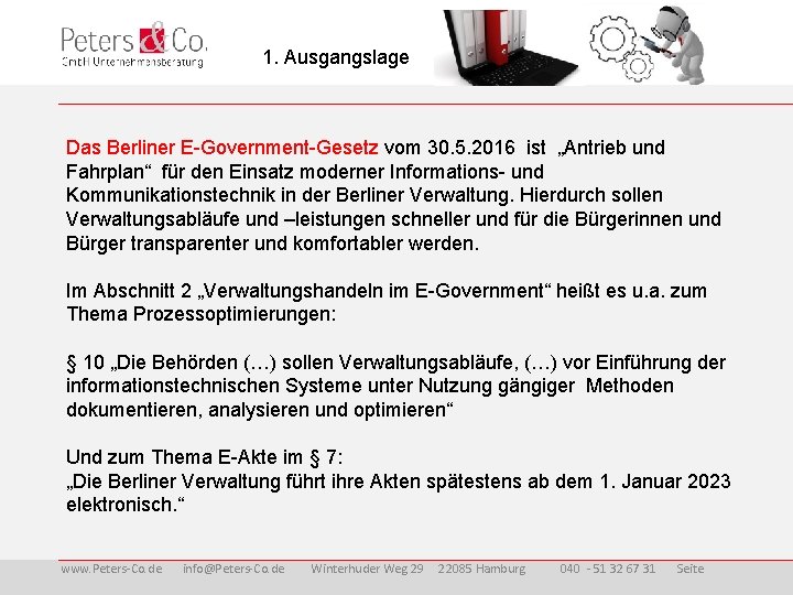 1. Ausgangslage Das Berliner E-Government-Gesetz vom 30. 5. 2016 ist „Antrieb und Fahrplan“ für