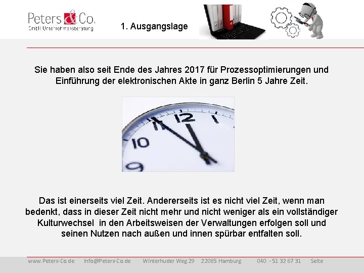 1. Ausgangslage Sie haben also seit Ende des Jahres 2017 für Prozessoptimierungen und Einführung