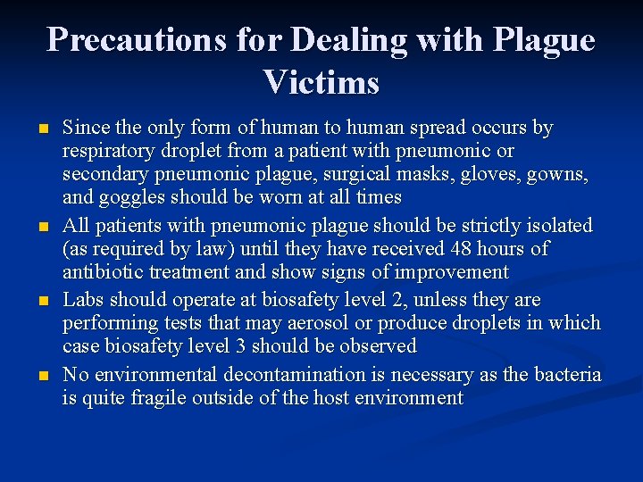Precautions for Dealing with Plague Victims n n Since the only form of human