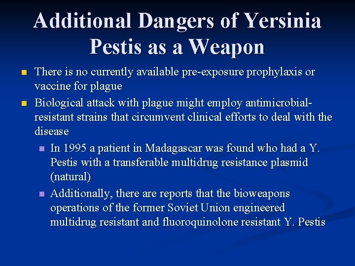 Additional Dangers of Yersinia Pestis as a Weapon n n There is no currently