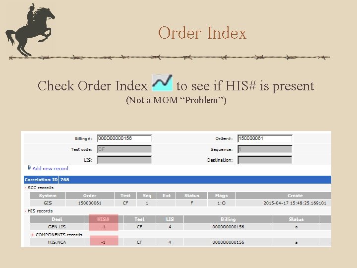 Order Index Check Order Index to see if HIS# is present (Not a MOM