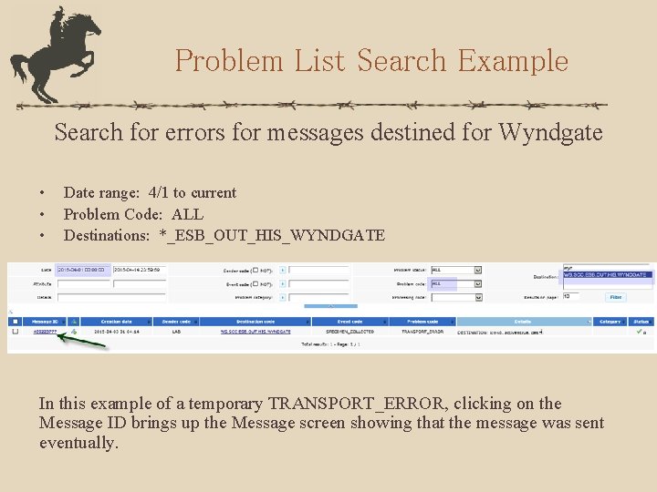 Problem List Search Example Search for errors for messages destined for Wyndgate • •