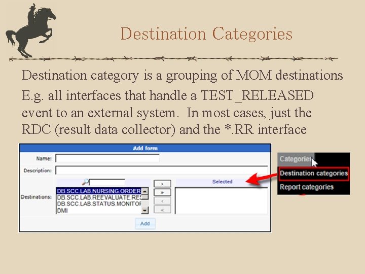 Destination Categories Destination category is a grouping of MOM destinations E. g. all interfaces