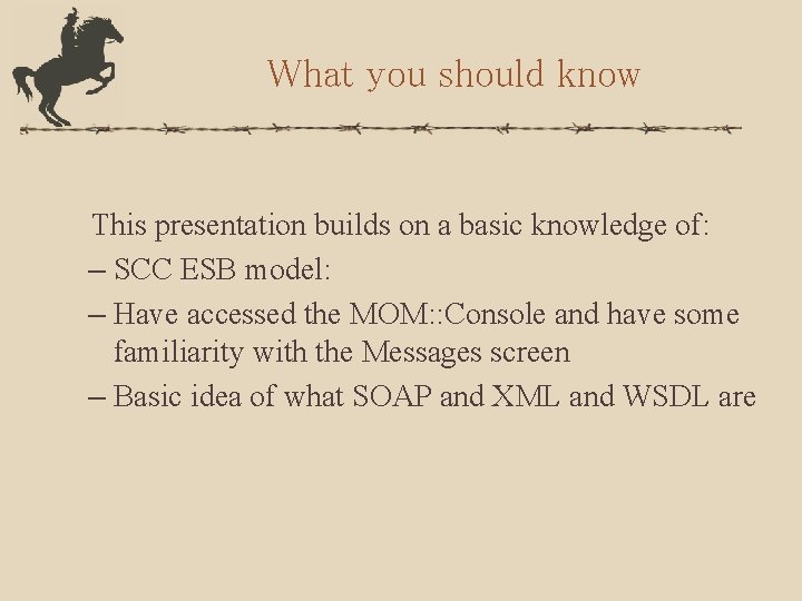 What you should know This presentation builds on a basic knowledge of: – SCC