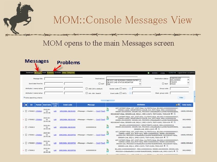 MOM: : Console Messages View MOM opens to the main Messages screen 