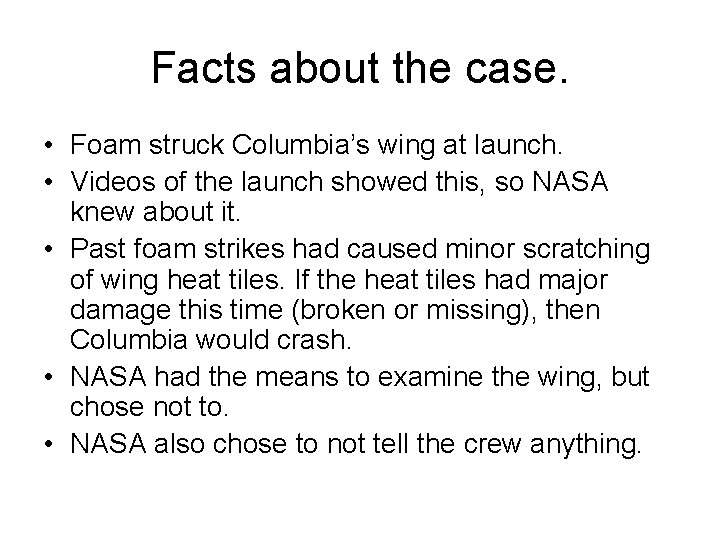 Facts about the case. • Foam struck Columbia’s wing at launch. • Videos of