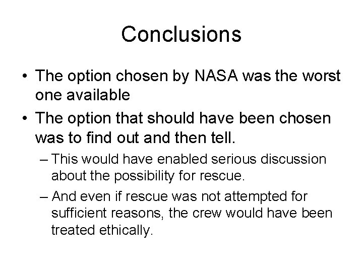 Conclusions • The option chosen by NASA was the worst one available • The