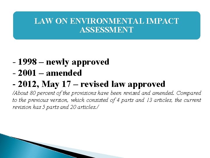 LAW ON ENVIRONMENTAL IMPACT ASSESSMENT - 1998 – newly approved - 2001 – amended