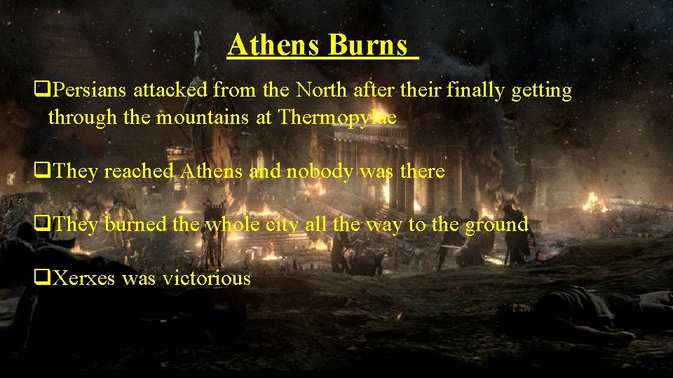 Athens Burns q. Persians attacked from the North after their finally getting through the