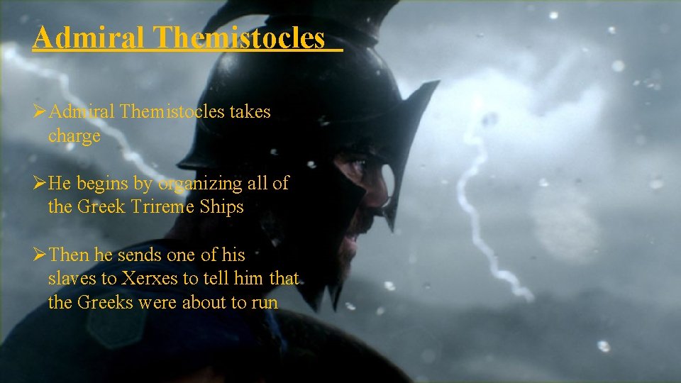 Admiral Themistocles ØAdmiral Themistocles takes charge ØHe begins by organizing all of the Greek
