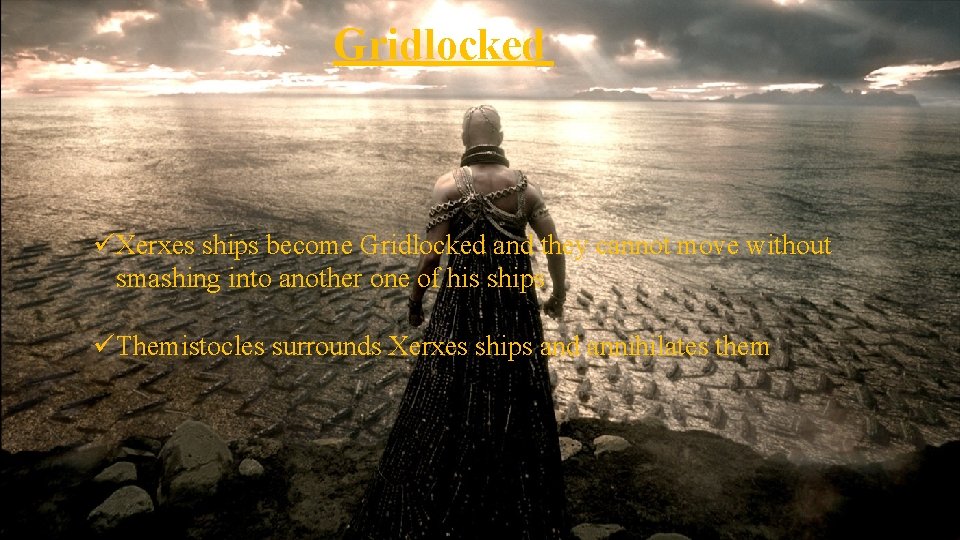 Gridlocked üXerxes ships become Gridlocked and they cannot move without smashing into another one