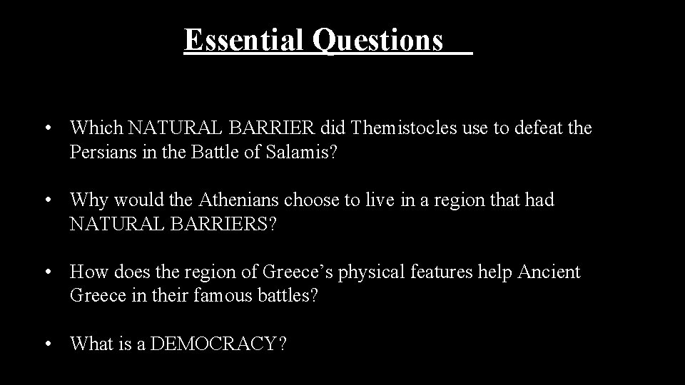 Essential Questions • Which NATURAL BARRIER did Themistocles use to defeat the Persians in