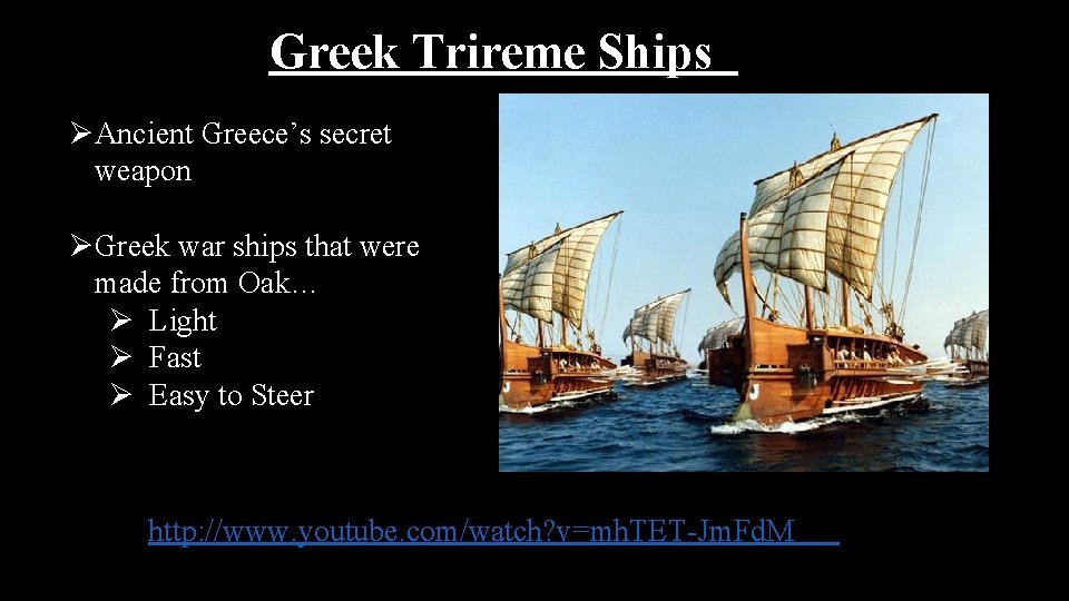 Greek Trireme Ships ØAncient Greece’s secret weapon ØGreek war ships that were made from