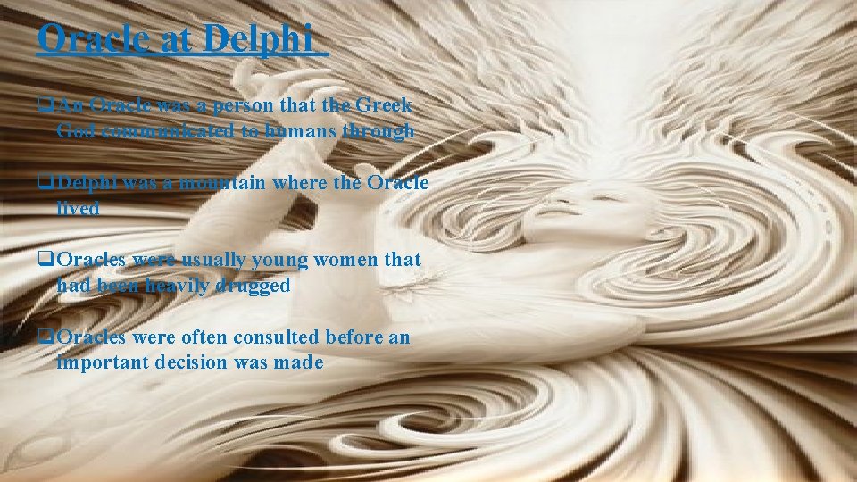 Oracle at Delphi q. An Oracle was a person that the Greek God communicated