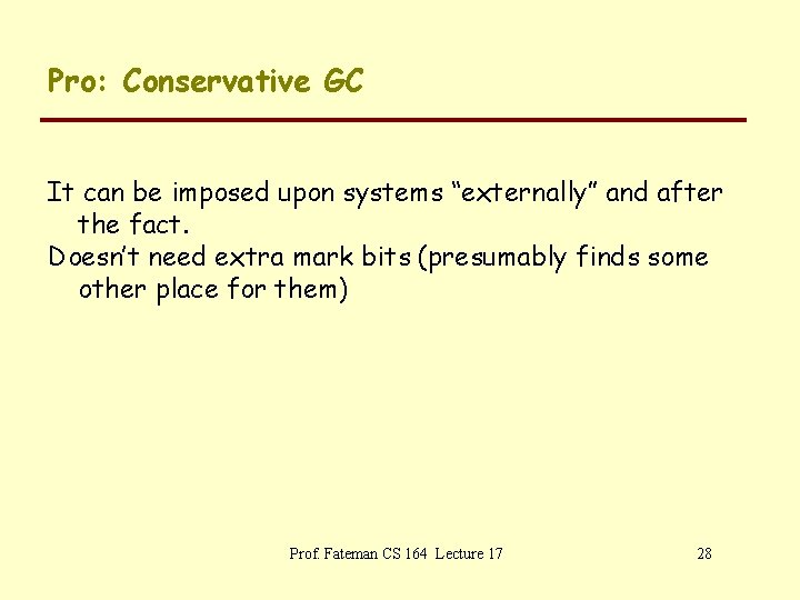 Pro: Conservative GC It can be imposed upon systems “externally” and after the fact.