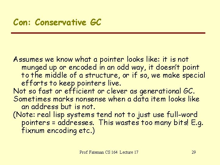Con: Conservative GC Assumes we know what a pointer looks like: it is not