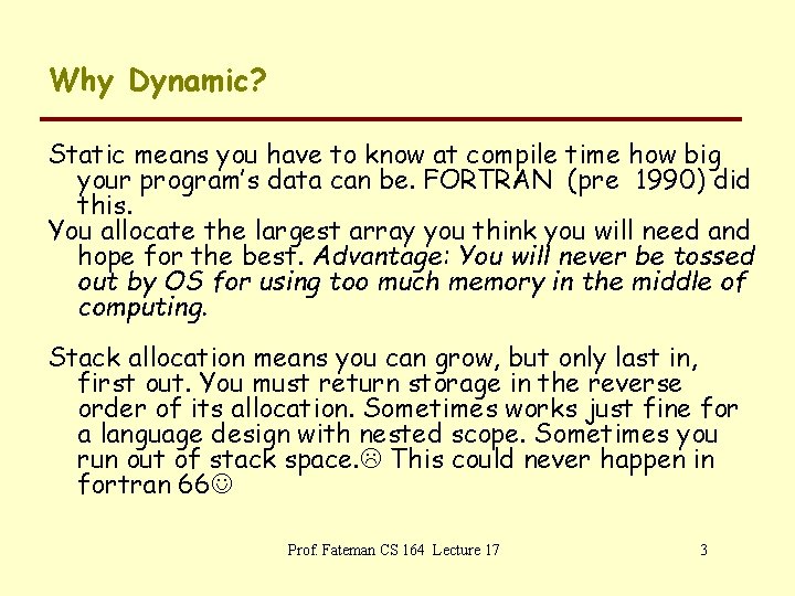 Why Dynamic? Static means you have to know at compile time how big your