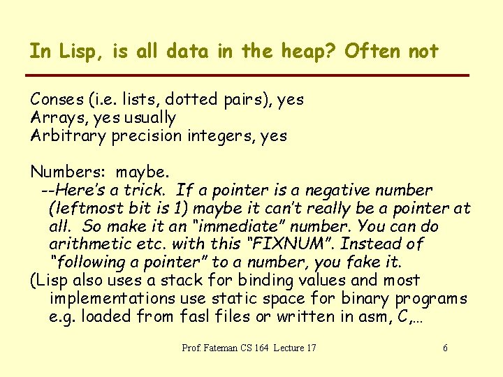 In Lisp, is all data in the heap? Often not Conses (i. e. lists,