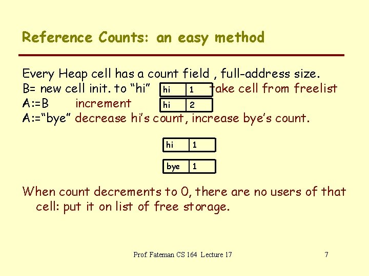 Reference Counts: an easy method Every Heap cell has a count field , full-address