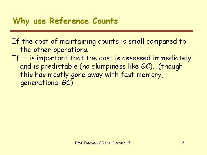 Why use Reference Counts If the cost of maintaining counts is small compared to