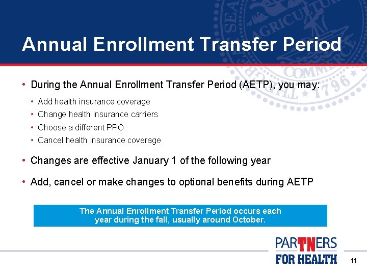 Annual Enrollment Transfer Period • During the Annual Enrollment Transfer Period (AETP), you may: