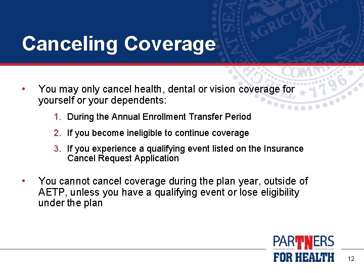 Canceling Coverage • You may only cancel health, dental or vision coverage for yourself