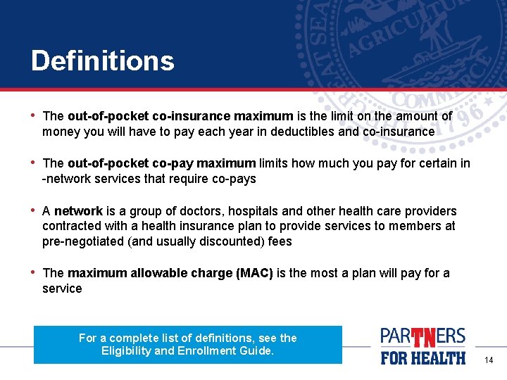 Definitions • The out-of-pocket co-insurance maximum is the limit on the amount of money