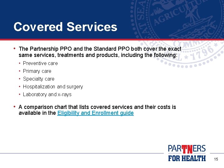 Covered Services • The Partnership PPO and the Standard PPO both cover the exact