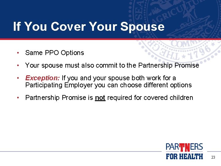 If You Cover Your Spouse • Same PPO Options • Your spouse must also