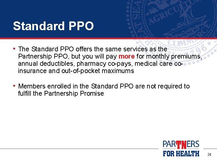 Standard PPO • The Standard PPO offers the same services as the Partnership PPO,