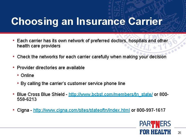 Choosing an Insurance Carrier • Each carrier has its own network of preferred doctors,