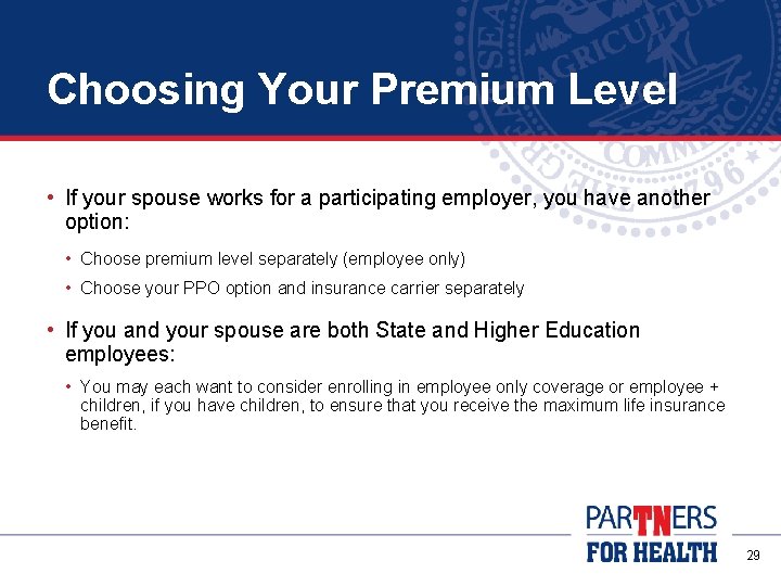 Choosing Your Premium Level • If your spouse works for a participating employer, you
