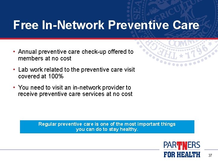 Free In-Network Preventive Care • Annual preventive care check-up offered to members at no