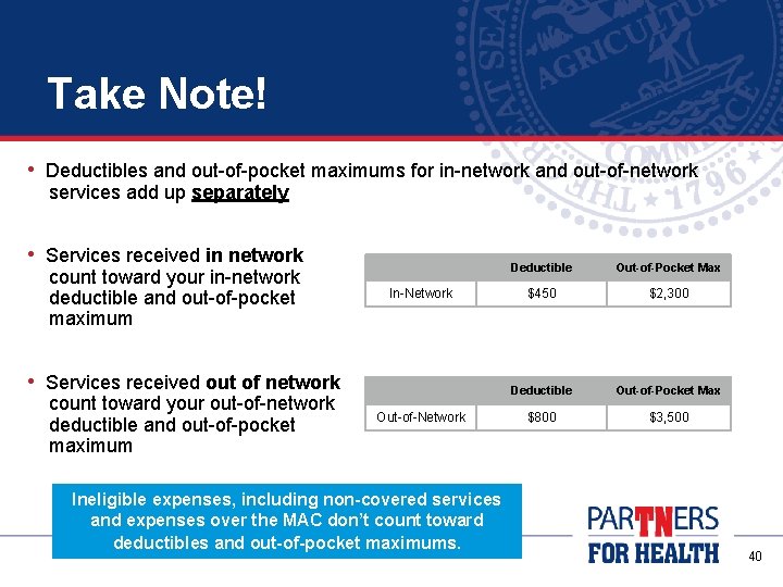 Take Note! • Deductibles and out-of-pocket maximums for in-network and out-of-network services add up