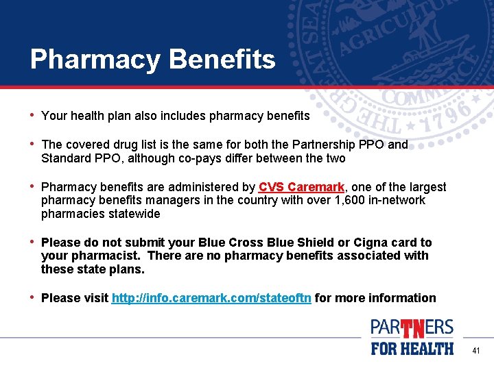 Pharmacy Benefits • Your health plan also includes pharmacy benefits • The covered drug