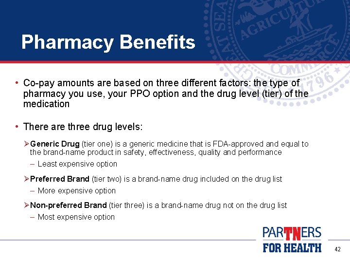 Pharmacy Benefits • Co-pay amounts are based on three different factors: the type of