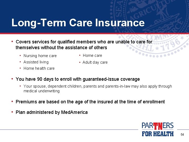 Long-Term Care Insurance • Covers services for qualified members who are unable to care