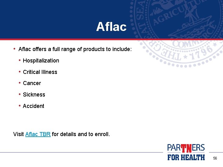 Aflac • Aflac offers a full range of products to include: • Hospitalization •