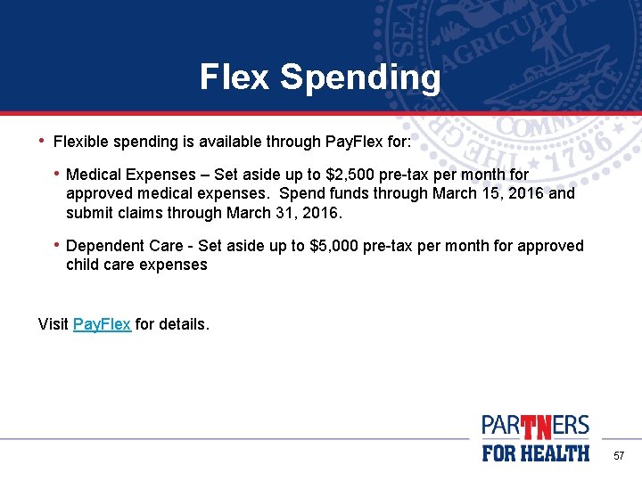 Flex Spending • Flexible spending is available through Pay. Flex for: • Medical Expenses