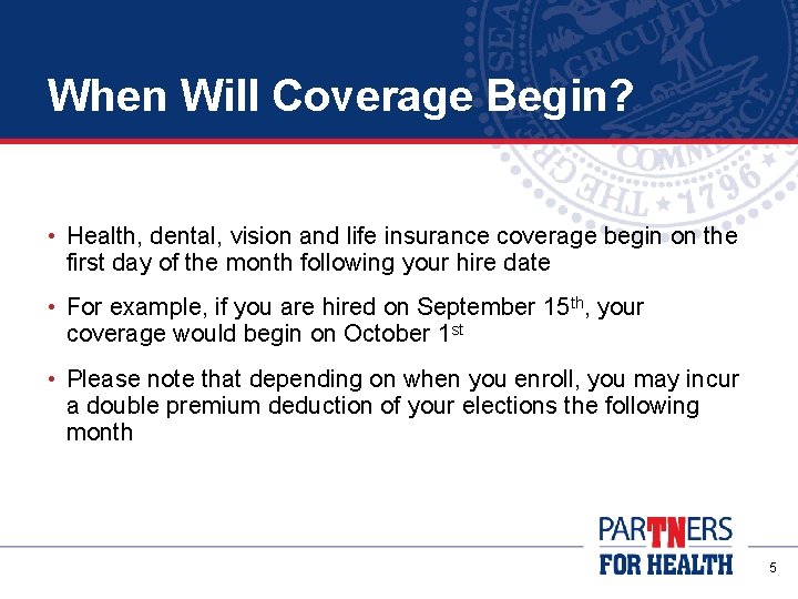 When Will Coverage Begin? • Health, dental, vision and life insurance coverage begin on