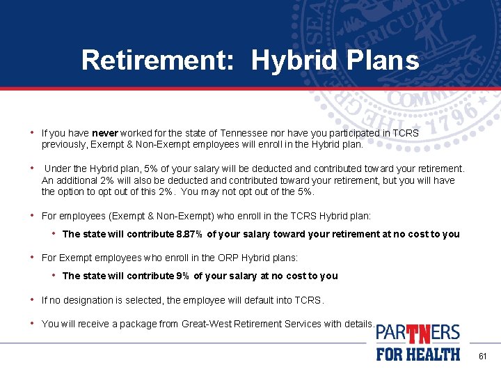 Retirement: Hybrid Plans • If you have never worked for the state of Tennessee
