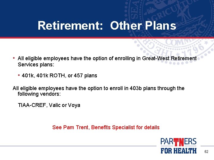 Retirement: Other Plans • All eligible employees have the option of enrolling in Great-West