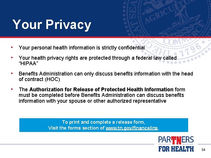 Your Privacy • Your personal health information is strictly confidential • Your health privacy