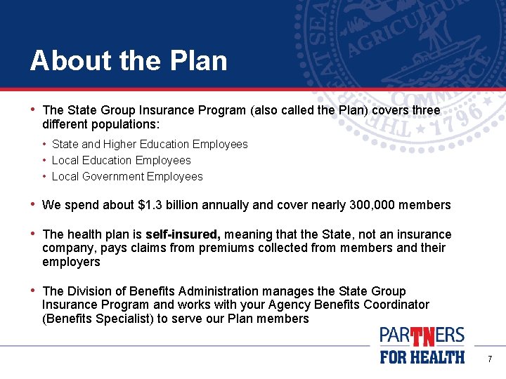 About the Plan • The State Group Insurance Program (also called the Plan) covers